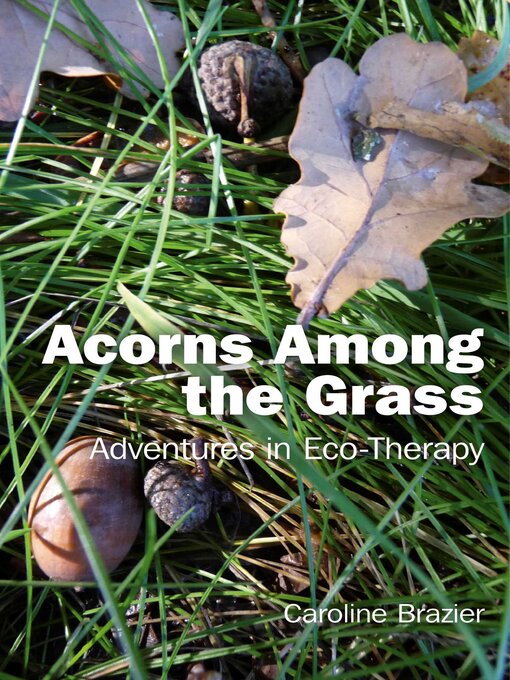 Title details for Acorns Among the Grass by Caroline Brazier - Available